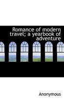 Romance of Modern Travel; A Yearbook of Adventure