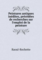 Peintures antiques inedites, precedees de recherches sur l'emploi de la peinture