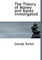The Theory of Money and Banks Investigated