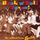 Rock 'N' Roll Fever! The Wildest From Specialty
