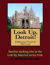 Look Up, Detroit! A Walking Tour of Midtown