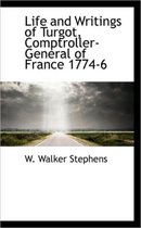 Life and Writings of Turgot, Comptroller-General of France 1774-6