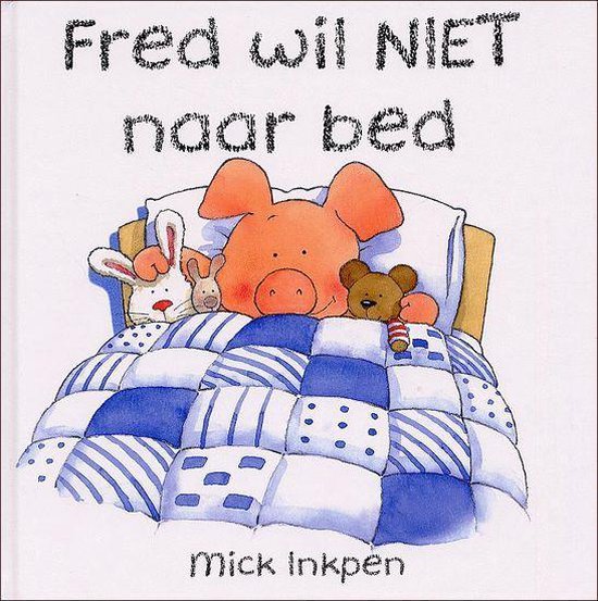 Fred Wil Niet Naar Bed, Mick Inkpen | 9789051592238 | Boeken | bol.com
