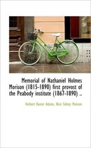 Memorial of Nathaniel Holmes Morison (1815-1890) First Provost of the Peabody Institute (1867-1890)