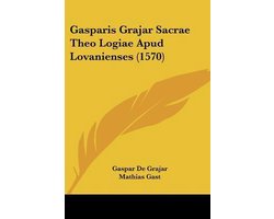 Gasparis Grajar Sacrae Theo Logiae Apud Lovanienses (1570)