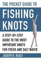 Skyhorse Pocket Guides - The Pocket Guide to Fishing Knots