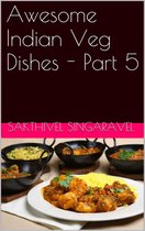 Awesome Indian Veg Dishes - Part 5