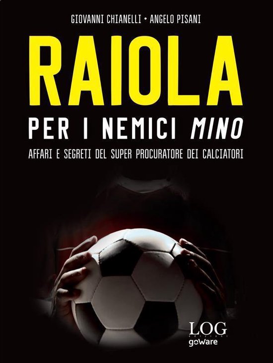 Raiola. Per i nemici Mino. Affari e segreti del super procur ... - cover
