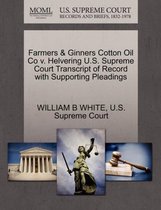 Farmers & Ginners Cotton Oil Co V. Helvering U.S. Supreme Court Transcript of Record with Supporting Pleadings