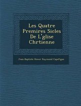 Les Quatre Premi Res Si Cles de L' Glise Chr Tienne