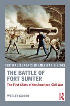 Critical Moments in American History - The Battle of Fort Sumter