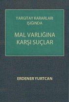 Yargıtay Kararları Işığında Mal Varlığına Karşı Suçlar