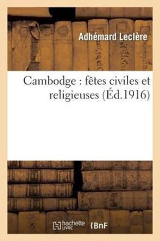 Histoire- Cambodge: Fêtes Civiles Et Religieuses - cover