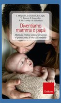 Psicologia della maternità - Diventiamo mamma e papà. Manuale pratico: dalla gravidanza al primo anno di vita del bambino