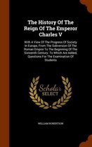 The History of the Reign of the Emperor Charles V