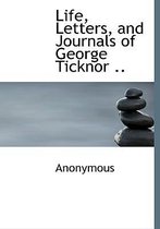 Life, Letters, and Journals of George Ticknor ..