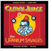 Uranium Savages - Clown Juice (CD)