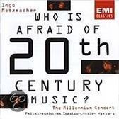 Who Is Afraid of 20th Century Music? - The Millennium Concert