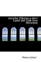 Antiche Villotte E Altri Canti del Folk-Lore Veronese