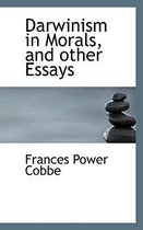 Darwinism in Morals, and Other Essays