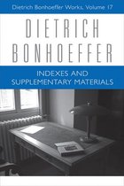 Dietrich Bonhoeffer Works 17 - Indexes and Supplementary Materials