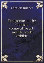 Prospectus of the Canfield competitive art-needle-work exhibit