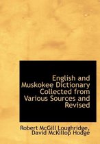 English and Muskokee Dictionary Collected from Various Sources and Revised