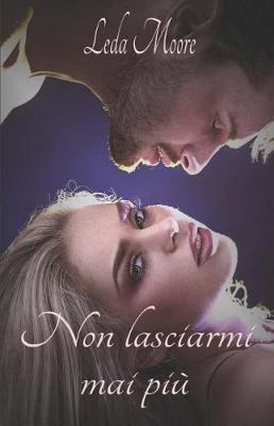 Non Lasciarmi Mai Pi, Leda Moore 9781729110355 Boeken Non Lasciarmi Mai Pi, Leda Moore 9781729110355 Boeken
