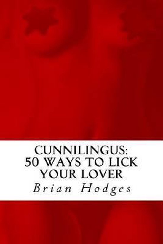 Boek 'Cunnilingus: 50 Ways to Lick Your Lover' van Brian Hodges op rode achtergrond.