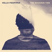 Hello Piedpiper - The Raucous Tide (LP)
