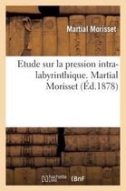 Histoire- Etude Sur La Pression Intra-Labyrinthique