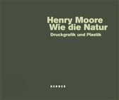 Henry Moore - Wie Die Natur