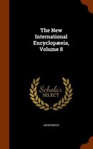 The New International Encyclopaeeia, Volume 8