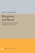 Blueprints and Blood - The Stalinization of Soviet Architecture, 1917-1937