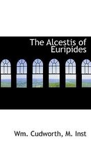 The Alcestis of Euripides