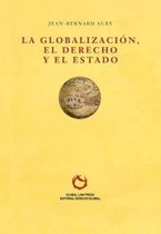 Colección de Derecho Administrativo Global-La Globalización, el Derecho y el Estado