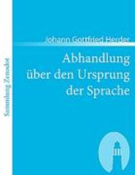 Gottfried Herder Abhandlung über Den Ursprung Der Sprache Abhandlung uber den Ursprung der Sprache | 9783866402225 | Johann