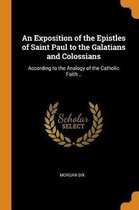 An Exposition of the Epistles of Saint Paul to the Galatians and Colossians