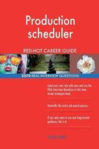 Production Scheduler Red-Hot Career Guide; 2570 Real Interview Questions