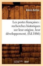Savoirs Et Traditions- Les Postes Fran�aises: Recherches Historiques Sur Leur Origine, Leur D�veloppement, (�d.1886)
