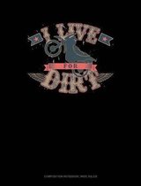 I Live for Dirt