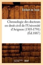 Histoire- Chronologie Des Docteurs En Droit Civil de l'Universit� d'Avignon (1303-1791) (�d.1887)