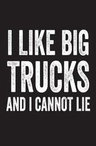 I Like Big Trucks And I Cannot Lie