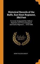 Historical Records of the Buffs, East Kent Regiment, 3rd Foot