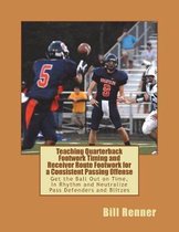 Teaching Quarterback Footwork Timing with Receiver Route Footwork for a Consistent Passing Offense