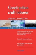 Construction Craft Laborer Red-Hot Career Guide; 2559 Real Interview Questions