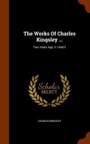 The Works of Charles Kingsley ...