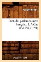 Sciences Sociales- Dict. Des Parlementaires Français... I. A-Cay (Éd.1889-1891)
