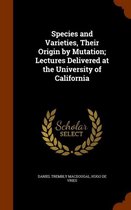 Species and Varieties, Their Origin by Mutation; Lectures Delivered at the University of California