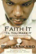 Faith It ‘Til You Make It